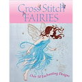 Cross Stitch Fairies: Over 50 Enchanting Designs