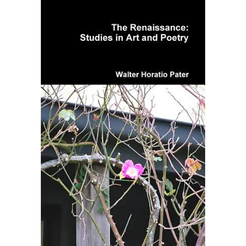 The Renaissance: Studies in Art and Poetry