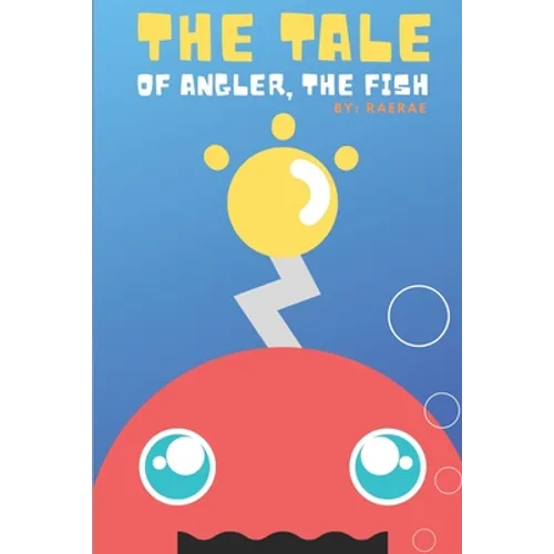 The Tale of Angler, the Fish: A Story About Finding Self-Confidence & Self-Love