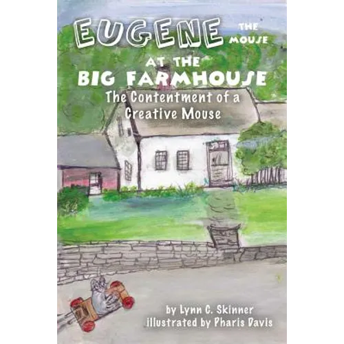 Eugene the Mouse at the Big Farmhouse: The Contentment of a Creative Mouse