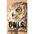 The Concise Book of Owls: A Guide to Nature's Most Mysterious Birds