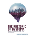 The Rhetoric of Dystopia: Prophecies and Provocations in the Anthropocene