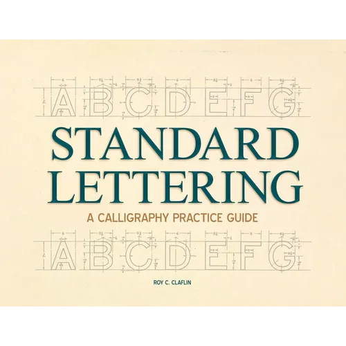 Standard Lettering - A Calligraphy Practice Guide: With an Introductory Chapter on Early Typography