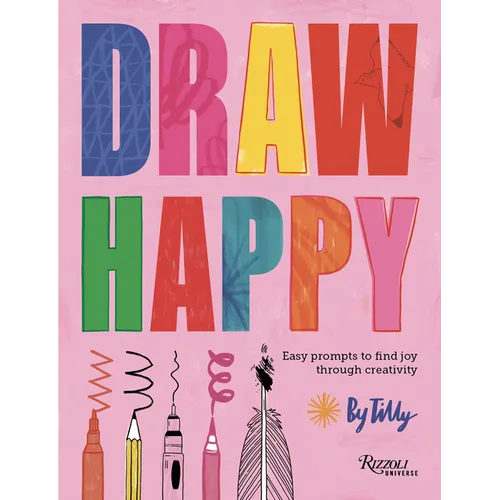 Draw Happy: Easy Prompts to Find Joy Through Creativity
