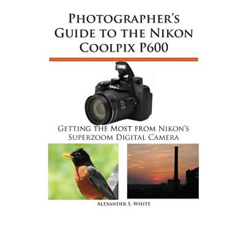 Photographer's Guide to the Nikon Coolpix P600