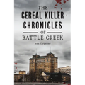 The Cereal Killer Chronicles of Battle Creek