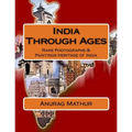 India Through Ages: Rare Photographs & Paintings Heritage of India