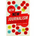 The New New Journalism: Conversations with America's Best Nonfiction Writers on Their Craft