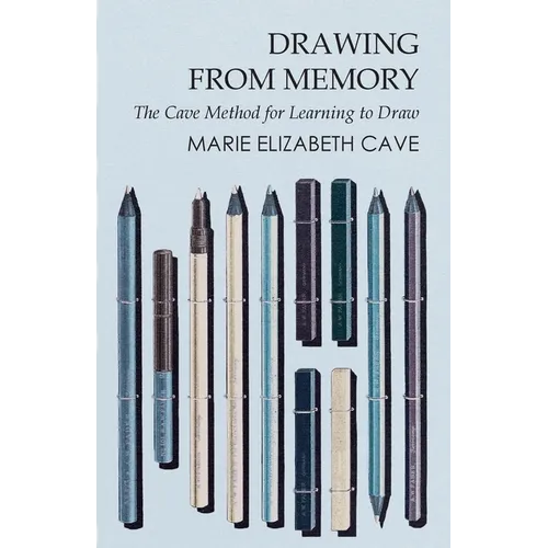 Drawing from Memory - The Cave Method for Learning to Draw