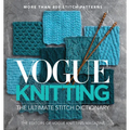 Vogue(r) Knitting the Ultimate Stitch Dictionary: More Than 800 Stitch Patterns - Includes Colorwork, Lace, Cable, Edging, and Knit and Purl Patterns