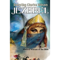 Jezebel, Wicked Woman of the Bible