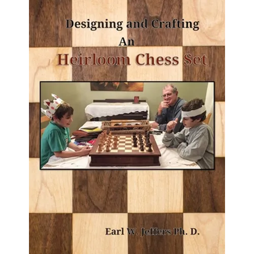 Designing and Crafting An Heirloom Chess Set
