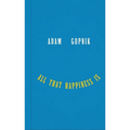 All That Happiness Is: Some Words on What Matters