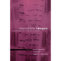 Impossible Images: Contemporary Art After the Holocaust