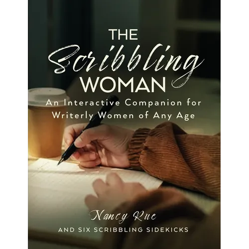 The Scribbling Woman: An Interactive Companion for Writerly Women of Any Age
