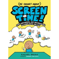 (Be Smart About) Screen Time!: Stay Grounded, Set Boundaries, and Keep Safe Online