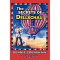 The Secrets of Dellschau: The Sonora Aero Club and the Airships of the 1800s, A True Story