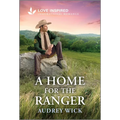 A Home for the Ranger: An Uplifting Inspirational Romance