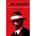 The Big Goodbye: Chinatown and the Last Years of Hollywood