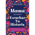 Mamá, Quiero Escuchar Tu Historia: Un Diario Guiado Para Que Mamá Comparta Su Vida Y Su Amor