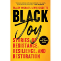 Black Joy: Stories of Resistance, Resilience, and Restoration