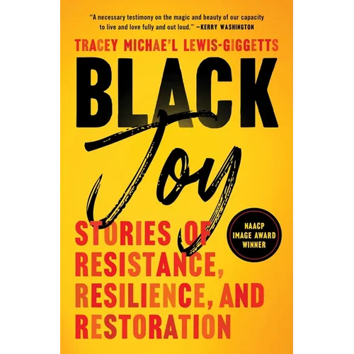 Black Joy: Stories of Resistance, Resilience, and Restoration