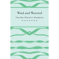 Wool and Worsted - From Raw Material to Manufacture