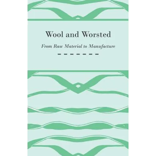 Wool and Worsted - From Raw Material to Manufacture