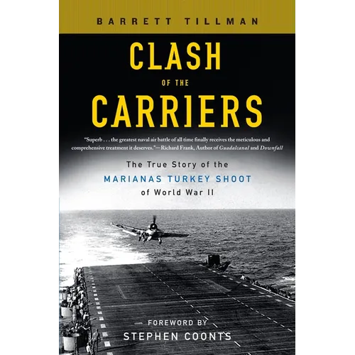 Clash of the Carriers: The True Story of the Marianas Turkey Shoot of World War II