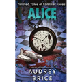 Alice (Twisted Tales of Familiar Faces)