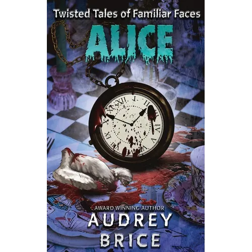 Alice (Twisted Tales of Familiar Faces)