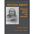Chief Eneas Bigknife: Kootenai Indian Patriot and Diplomat