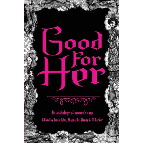 Good For Her: An Anthology of Women's Rage