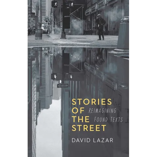 Stories of the Street: Reimagining Found Texts