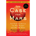The Case for Mars: The Plan to Settle the Red Planet and Why We Must
