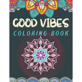 Good Vibes Coloring Book: Trippie, Hippy and Psychedelic Coloring experience Positive and Peaceful coloring activity Good Vibes Activity