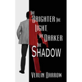 The Brighter the Light, the Darker the Shadow