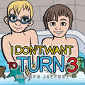 I Don't Want to Turn 3