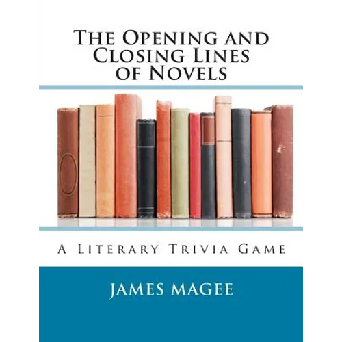 The Opening and Closing Lines of Novels: A Literary Trivia Game