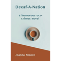 Decaf-A-Nation: a humorous eco crimes novel