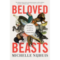 Beloved Beasts: Fighting for Life in an Age of Extinction
