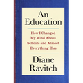 An Education: How I Changed My Mind about Schools and Almost Everything Else