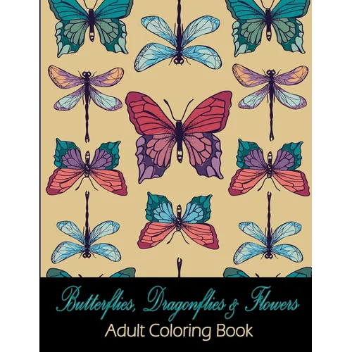 Butterflies, Dragonflies & Flowers: Adult Coloring Book