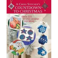 A Cross Stitcher's Countdown to Christmas: Over 225 Festive Designs and Ideas