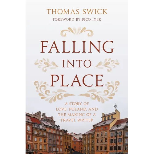 Falling Into Place: A Story of Love, Poland, and the Making of a Travel Writer