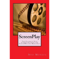 ScreenPlay: The Ultimate Step by Step Tutorial for ScreenWriting Made Easy