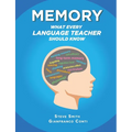 Memory - What Every Language Teacher Should Know