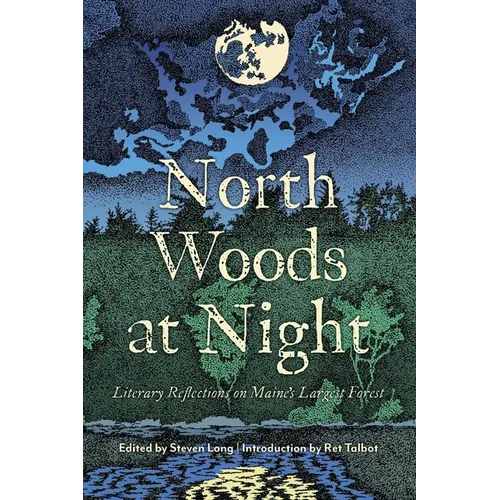 North Woods at Night: Literary Reflections on Maine's Largest Forest