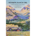 Wyoming Ranch Girl: A Journey seeking Respect, Security and Solace