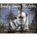 Beauty Among The Ashes: An Artist's Quest to Bring Hope to a Town That Lost Everything